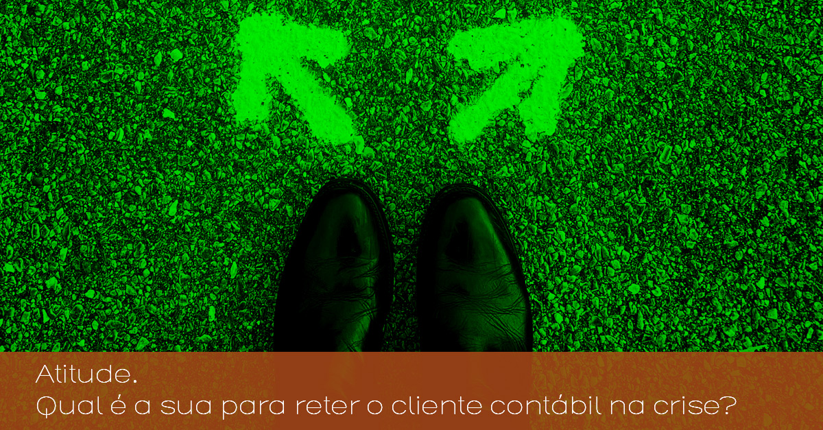 Atitude. Qual  a sua para reter o cliente contbil na crise?